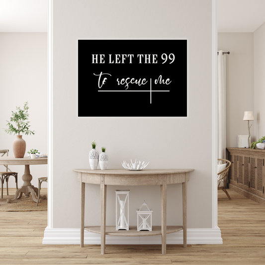 He Left The 99 To Rescue Me