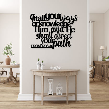 Proverbs 3:6 Metal Art - In All Your Ways Acknowledge Him