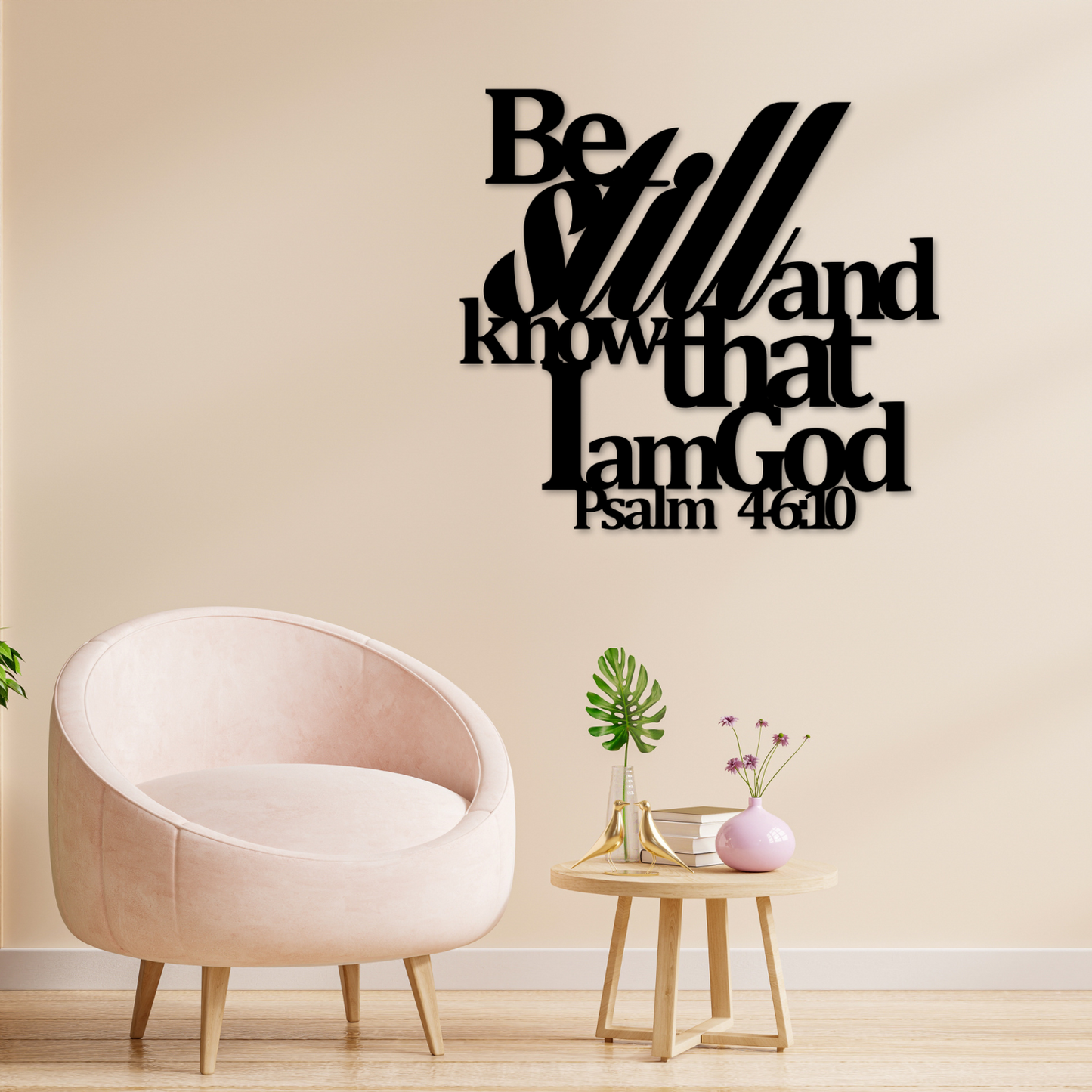 Be still and know that I am God Psalm 46:10