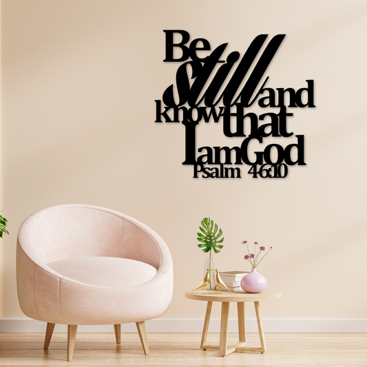 Be still and know that I am God Psalm 46:10