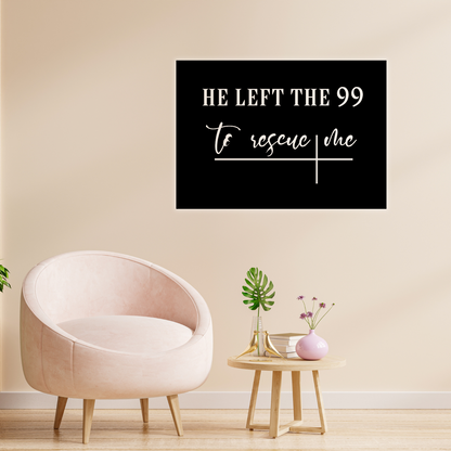 He Left The 99 To Rescue Me