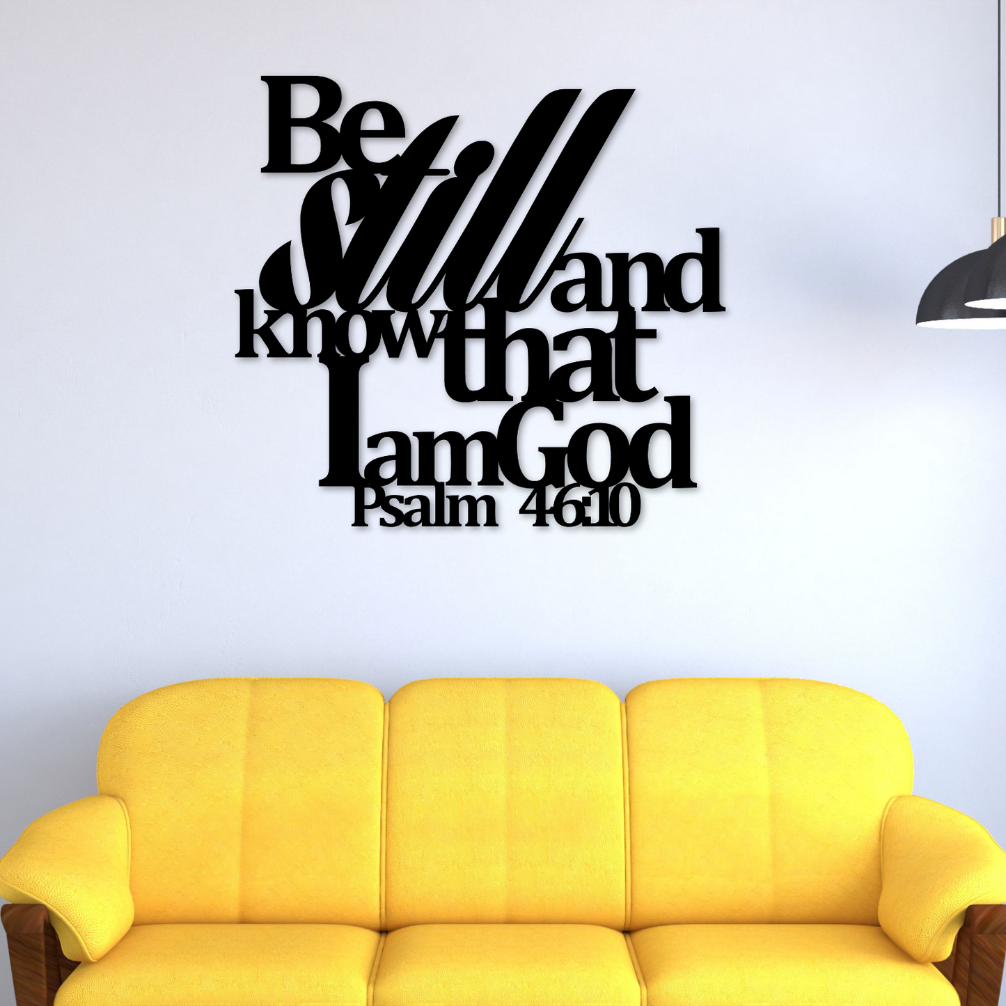 Be still and know that I am God Psalm 46:10