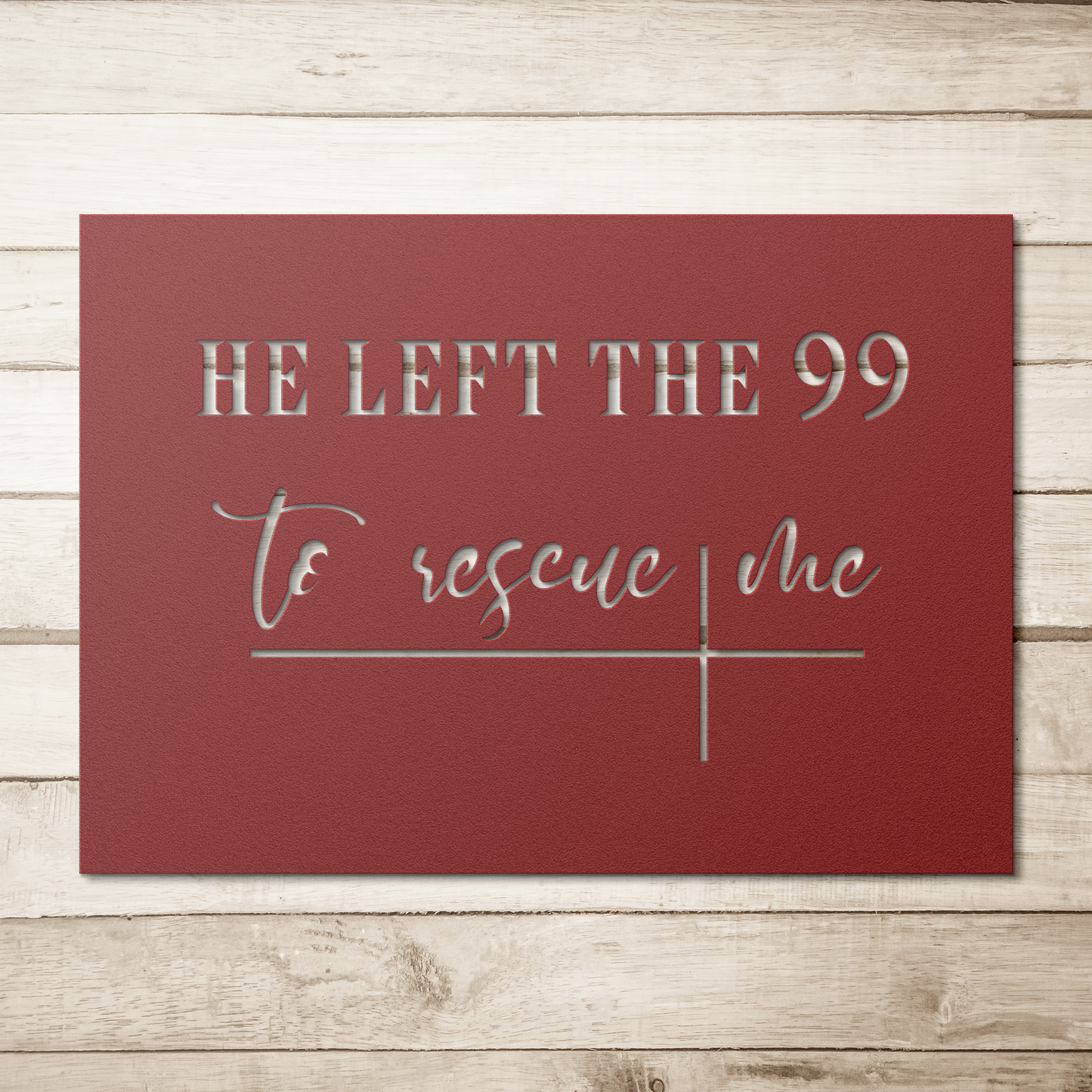 Christian_Metal_Wall_Art_He_Left_The_99_Red_Simple_Wood_BKGD_Mockup.png