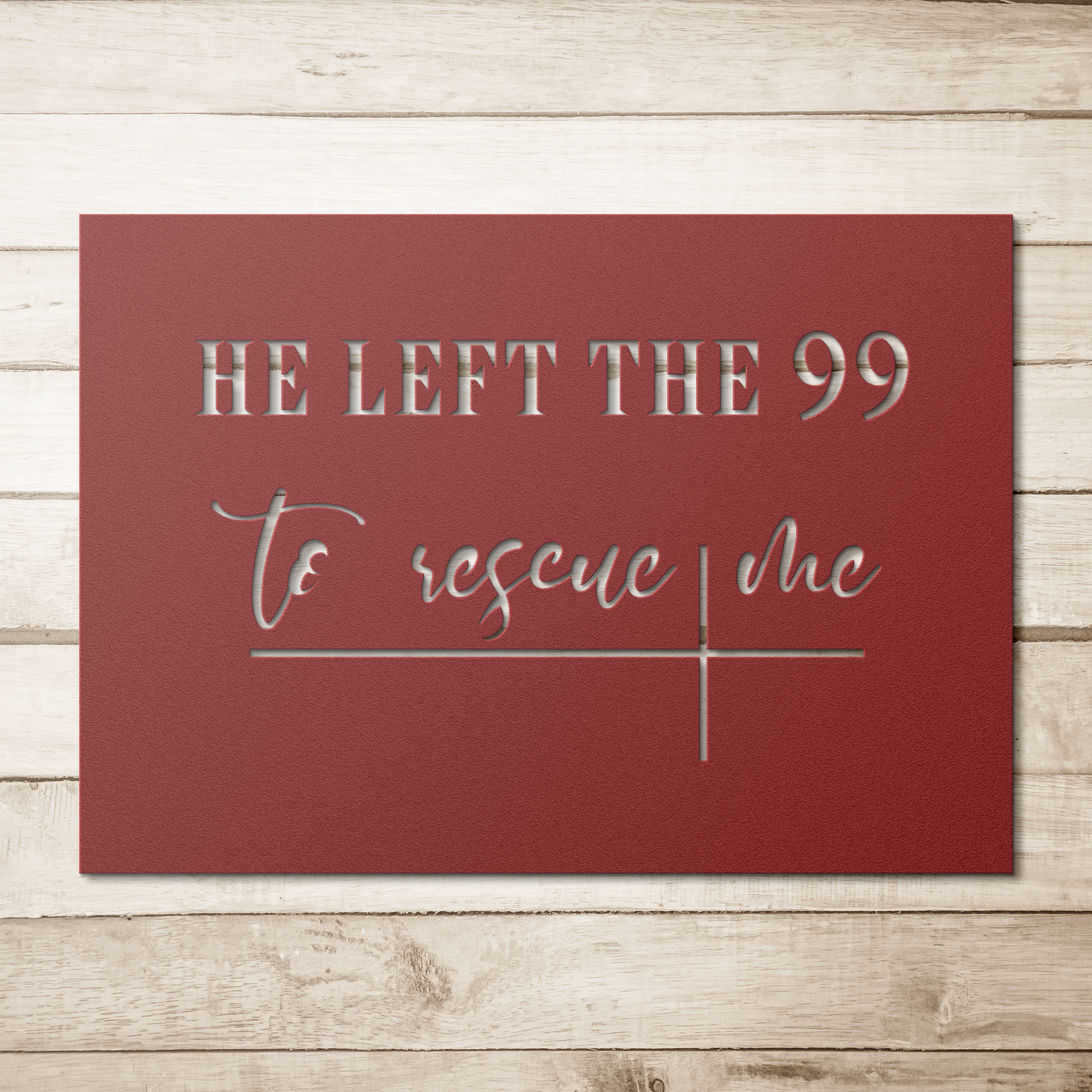 Christian_Metal_Wall_Art_He_Left_The_99_Red_Simple_Wood_BKGD_Mockup.png