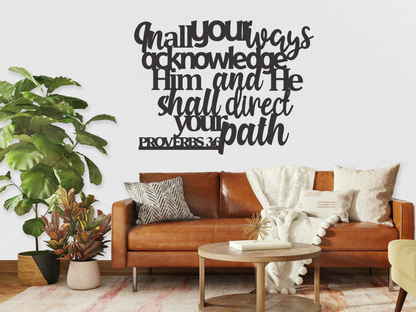 Proverbs 3:6 Metal Art - In All Your Ways Acknowledge Him
